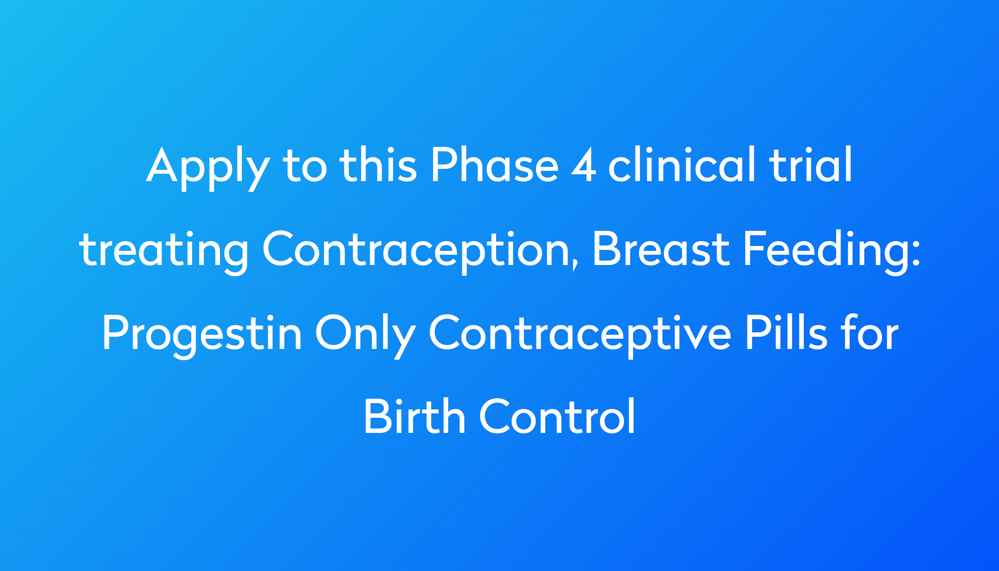 progestin-only-contraceptive-pills-for-birth-control-clinical-trial